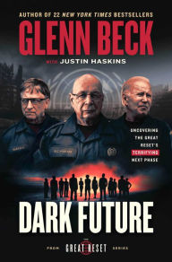 Title: Dark Future: Uncovering the Great Reset's Terrifying Next Phase, Author: Glenn Beck
