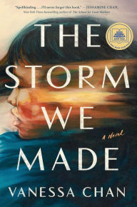 Title: The Storm We Made: A Novel, Author: Vanessa Chan