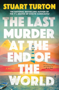 Title: The Last Murder at the End of the World: A Novel, Author: Stuart Turton