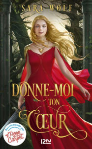 Title: Donne-moi ton coeur - tome 1, Author: Sara Wolf