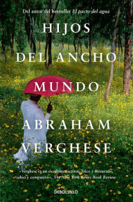 Title: Hijos del ancho mundo / Cutting for Stone, Author: Abraham Verghese
