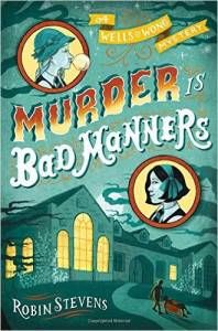 murder-is-bad-manners-a-wells-and-wong-mystery-series-by-robin-stevens