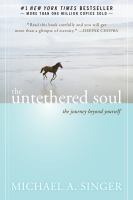 Cover image for The untethered soul : the journey beyond yourself