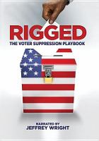 Cover image for Rigged [digital videodisc] : the voter suppression playbook