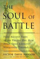 Cover image for The soul of battle : from ancient times to the present day, how three great liberators vanquished tyranny