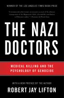 Cover image for The Nazi doctors : medical killing and the psychology of genocide : with a new preface by the author