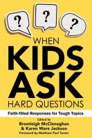 Cover image for When kids ask hard questions : faith-filled responses for tough topics