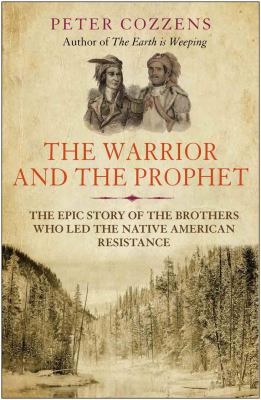 Cover image for The warrior and the prophet : the epic story of the brothers who led the Native American resistance