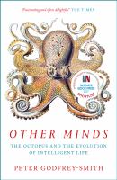Cover image for Other minds : the octopus and the evolution of intelligent life