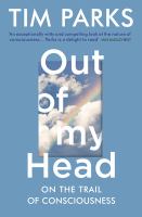 Cover image for Out of my head : on the trail of consciousness