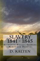 Cover image for Slavery 1841-1845 : authentic visuals showing names and details