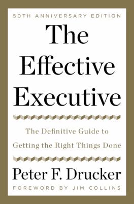 Image de couverture de The effective executive : the definitive guide to getting the right things done