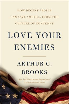 Image de couverture de Love your enemies : how decent people can save America from the culture of contempt