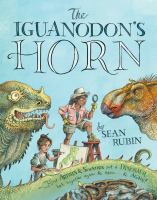 Image de couverture de The Iguanodon's horn : how artists and scientists put a dinosaur back together again and again ...and again