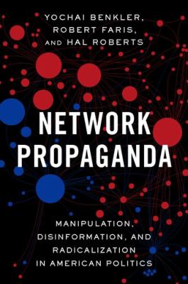 Image de couverture de Network propaganda : manipulation, disinformation, and radicalization in American politics