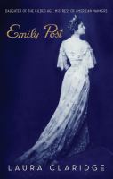 Image de couverture de Emily Post : daughter of the Gilded Age, mistress of American manners