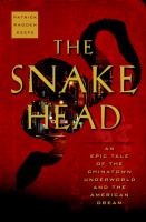 Image de couverture de The snakehead : an epic tale of the Chinatown underworld and the American dream