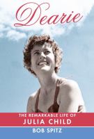 Image de couverture de Dearie : the remarkable life of Julia Child