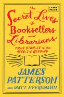 Image de couverture de The secret lives of booksellers and librarians [large print edition] : true stories of the magic of reading