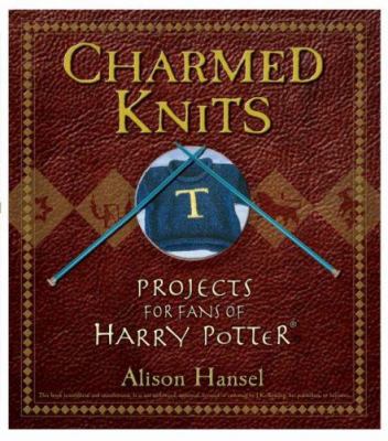Image de couverture de Charmed knits : projects for fans of Harry Potter
