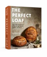 Image de couverture de The perfect loaf : the craft and science of sourdough breads, sweets, and more