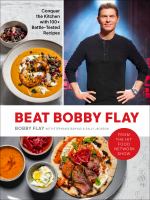 Image de couverture de Beat Bobby Flay : conquer the kitchen with 100+ battle-tested recipes