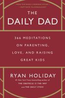 Image de couverture de The daily dad : 366 meditations on parenting, love and raising great kids