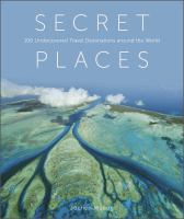 Image de couverture de Secret places : 100 undiscovered travel destinations around the world