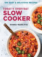Image de couverture de Today's everyday slow cooker : 100 easy & delicious recipes
