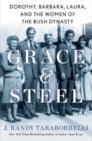 Image de couverture de Grace & steel : Dorothy, Barbara, Laura, and the women of the Bush dynasty