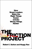 Image de couverture de The friction project : how smart leaders make the right things easier and the wrong things harder