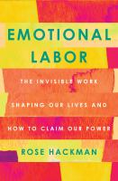 Image de couverture de Emotional labor : the invisible work shaping our lives and how to claim our power