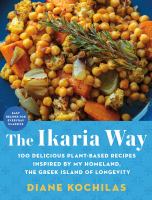 Image de couverture de The Ikaria way : 100 delicious plant-based recipes inspired by my homeland, the Greek Island of Longevity