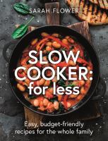 Image de couverture de Slow cooker for less : easy, budget-friendly recipes for the whole family