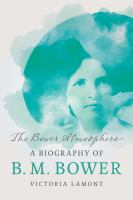 Image de couverture de The Bower atmosphere : a biography of B. M. Bower