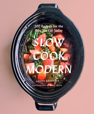 Image de couverture de Slow cook modern : 200 recipes for the way we eat today