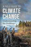 Cover image for A field guide to climate change : understanding the problems