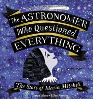 Image de couverture de The astronomer who questioned everything : the story of Maria Mitchell