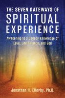 Image de couverture de The seven gateways of spiritual experience : awakening to a deeper knowledge of love, life balance, and god
