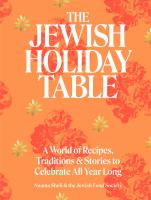 Image de couverture de The Jewish holiday table : a world of recipes, traditions, & stories to celebrate all year long