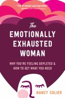 Image de couverture de The emotionally exhausted woman : why you're feeling depleted and how to get what you need