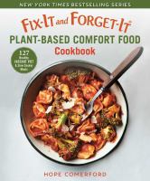 Image de couverture de Fix-it and forget-it plant-based comfort food cookbook : 127 healthy Instant Pot & slow cooker meals