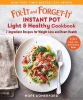 Image de couverture de Fix-it and forget-it Instant Pot light & healthy cookbook : 7-ingredient recipes for weight lost and heart health