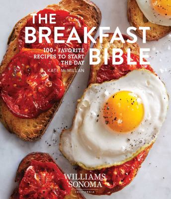 Image de couverture de The breakfast bible : 100+ favorite recipes to start the day