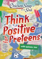 Image de couverture de Chicken soup for the soul : think positive for preteens