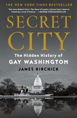 Cover image for Secret city : the hidden history of gay Washington