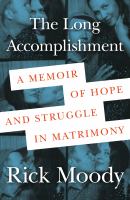 Image de couverture de The long accomplishment : a memoir of hope and struggle in matrimony