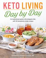Image de couverture de Keto living day by day : an inspirational guide to the ketogenic diet, with 130 deceptively simple recipes