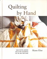 Image de couverture de Quilting by hand : hand-crafted, modern quilts and accessories for you and your home