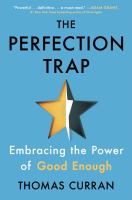 Image de couverture de The perfection trap : embracing the power of good enough